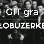 GIT gra Łobuzerkę