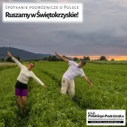 Ruszamy w Świętokrzyskie - Spotkania Klubu Polskiego Podróżnika