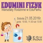 EduMini Fizyk - Warsztaty Rodzinne