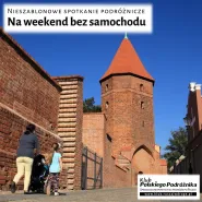 Na weekend bez samochodu - spotkanie Klubu Polskiego Podróżnika