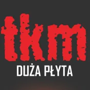 TKM - premiera Dużej Płyty