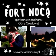 Fort nocą  czyli nocne zwiedzanie Góry Gradowej z przewodnikiem