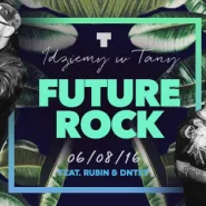 Idziemy w TANy / Future Rock / Rubin Robi Raban x DNTRT