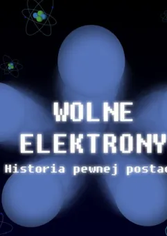 Wolne Elektrony Historia pewnej postaci