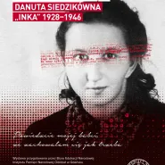 Niezłomna, wyklęta, przywrócona pamięci. Danuta Siedzikówna "Inka" 1928-1946