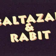 Piątek w absyncie: Baltazar & Rabit