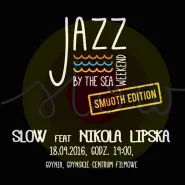 Gdynia Jazz by the Sea Weekend (Smooth Edition) Slow feat. Nikola Lipska
