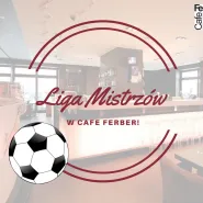 Transmisja na żywo - Liga Mistrzów w Cafe Ferber