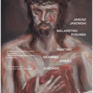 Janusz Janowski. Malarstwo i Rysunek. Retrospektywa
