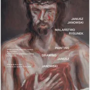 Janusz Janowski. Malarstwo i Rysunek. Retrospektywa - wernisaż