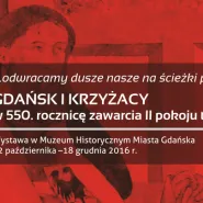 ...odwracamy dusze nasze na ścieżki pokoju i zgody. Gdańsk i Krzyżacy w 550. rocznicę zawarcia II pokoju toruńskiego.