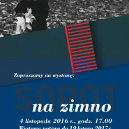 Sopot na zimno: wernisaż