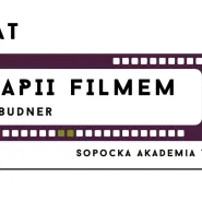 Warsztat - Sopocka Akademia Terapii Filmem - Lidia Budner