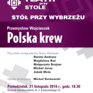 Teatr przy Stole/Stół przy Wybrzeżu: Polska krew