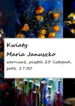 Kwiaty, Maria Januszko - wernisaż