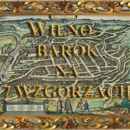 Wilno - Barok na 7 Wzgórzach
