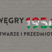 Węgry 1956 - Twarze i Przedmioty