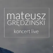 Mateusz Grędziński - koncert LIVE