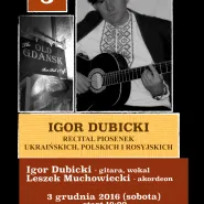 IGOR DUBICKI - Recital piosenek Ukraińskich, Polskich i Rosyjskich - Live Music - Concert - Gdansk