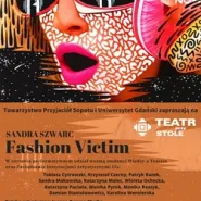 Fashion Victim Sandry Szwarc w Teatrze przy Stole