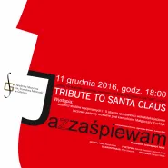 Tribute to Santa Claus - Świąteczny koncert z cyklu Ja(z)Zaśpiewam