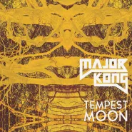 Major Kong / Tempest Moon