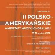 Koncert wieńczący II polsko-amerykańskie warsztaty muzyki chóralnej