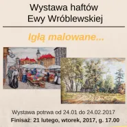 Wystawa haftów Ewy Wróblewskiej pt. "Igłą malowane..."