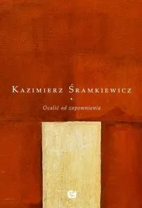Ocalić od zapomnienia - Kazimierz Śramkiewicz - wernisaż