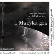 MUZYKA GRA - wystawa fotografii Anny Głuchowskiej