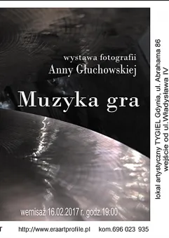 MUZYKA GRA - wystawa fotografii Anny Głuchowskiej