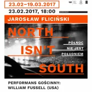 Jarosław Fliciński, North isn't South / Północ nie jest Południem