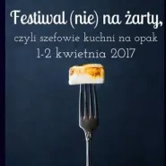 Festiwal (nie) na żarty, czyli szefowie kuchni na opak!