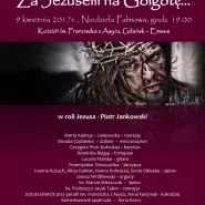 Koncert Pasyjny - Za Jezusem na Golgotę