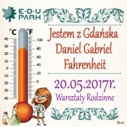 Jestem z Gdańska. Fahrenheit - Warsztaty Rodzinne 