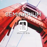 Seminarium Most 3D Wanted