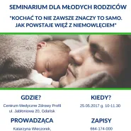 Jak nawiązywać czułą więź z niemowlęciem? - seminarium dla przyszłych rodziców, par w ciąży i mł