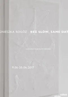 Agnieszka Rogóz Bez słów, same daty