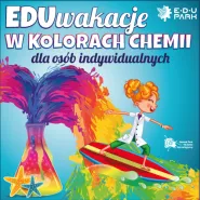 Chemia na Kolorowo - Warsztaty Rodzinne w EduParku w ramach EduWakacji w Kolorach Chemii