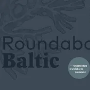 Wystawa Roundabout Baltic