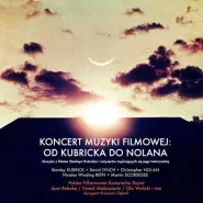 Koncert Muzyki Filmowej: Od Kubricka do Nolana
