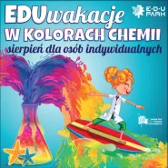 Chemia na Kolorowo - Warsztaty Rodzinne w EduParku w ramach EduWakacji w Kolorach Chemii
