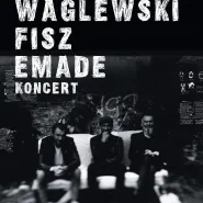 Waglewski, Fisz i Emade