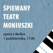 Międzynarodowy dzień muzyki - Śpiewany Teatr Stanisława Moniuszki