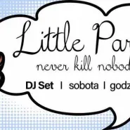 Little Party never kill nobody