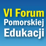 VI Forum Pomorskiej Edukacji