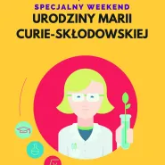 150. urodziny Marii Skłodowskiej-Curie