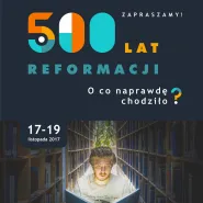 500 lat reformacji - O co naprawdę chodziło?