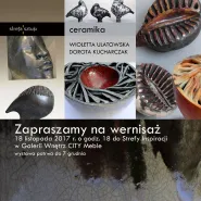 To Tu To Tam - wystawa ceramiki artystycznej autorstwa Wioletty Ulatowskiej i Doroty Kucharc