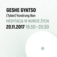 Geshe Gyatso: Medytacja w nurcie życia